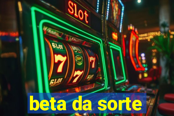 beta da sorte